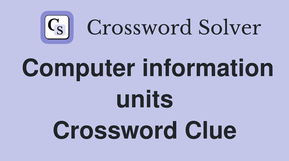 Computer information units Crossword Clue