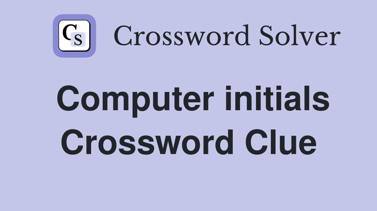 Computer initials Crossword Clue