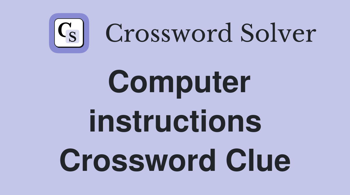 Computer instructions Crossword Clue