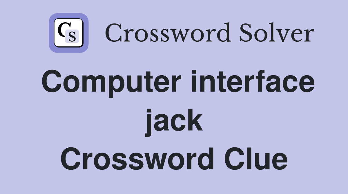 Computer interface jack Crossword Clue