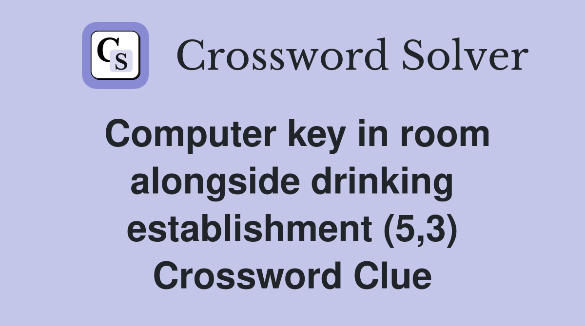 Computer key in room alongside drinking establishment (5,3) Crossword Clue