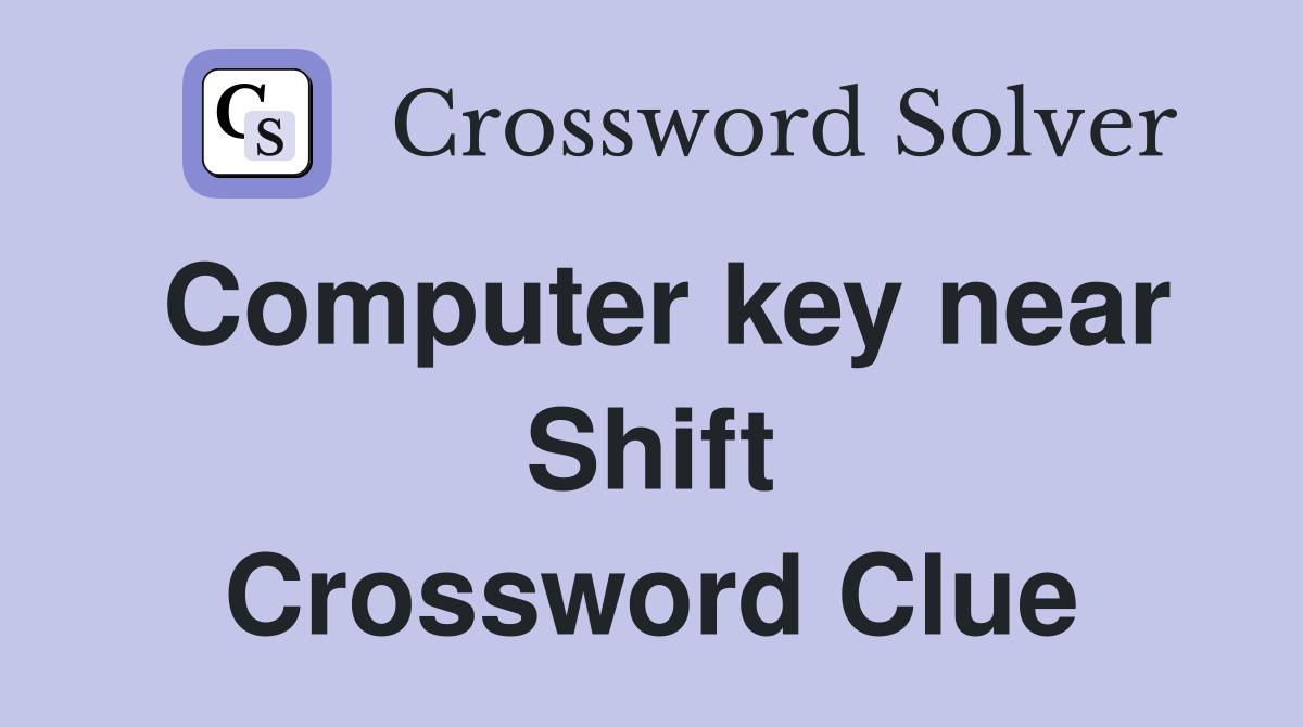 Computer key near Shift Crossword Clue