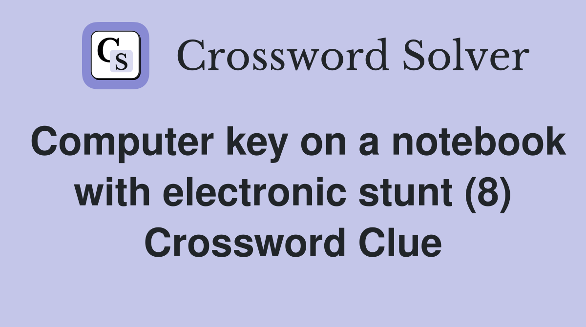 Computer key on a notebook with electronic stunt (8) Crossword Clue