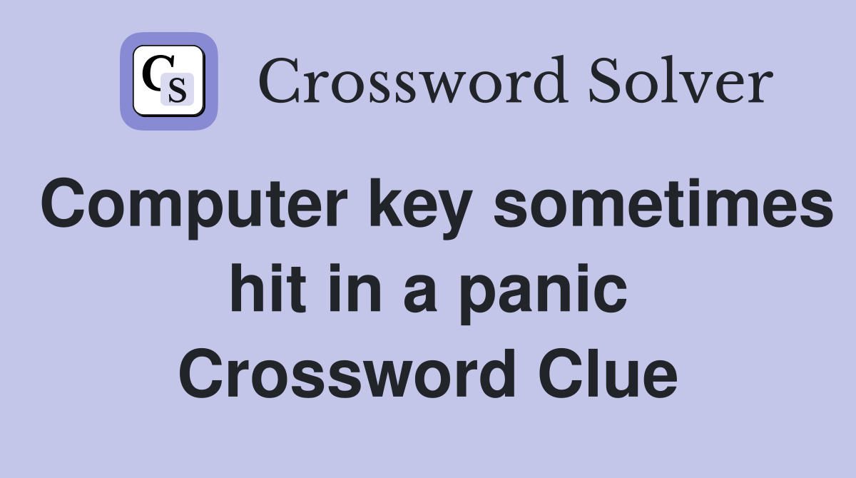 Computer key sometimes hit in a panic Crossword Clue