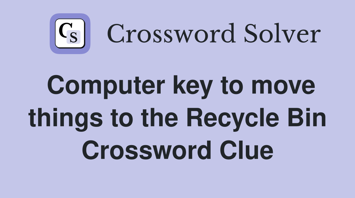 Computer key to move things to the Recycle Bin Crossword Clue