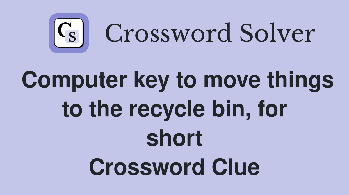 Computer key to move things to the recycle bin, for short Crossword Clue