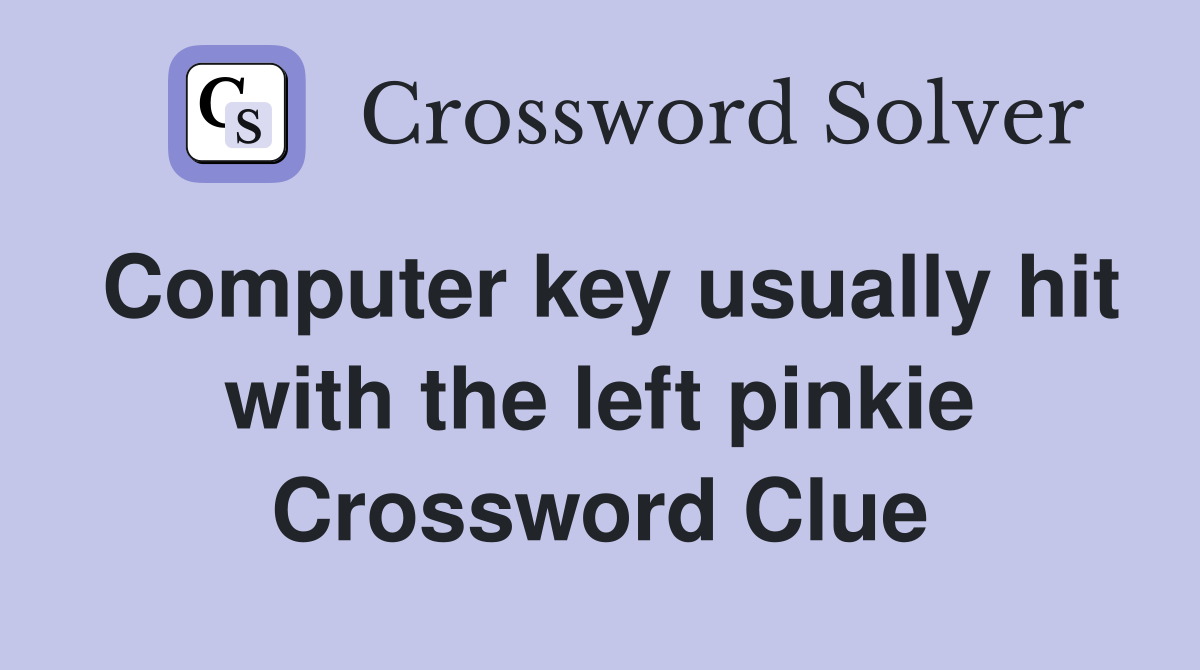 Computer key usually hit with the left pinkie Crossword Clue