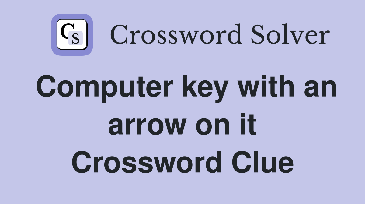 Computer key with an arrow on it Crossword Clue