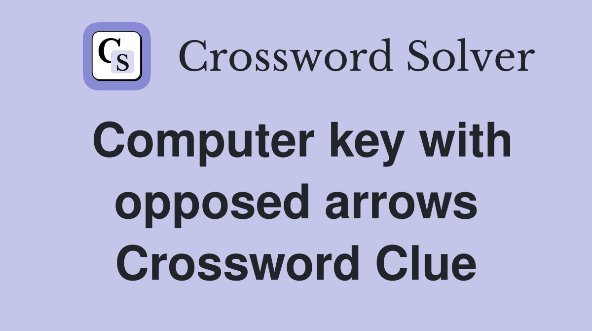 Computer key with opposed arrows Crossword Clue