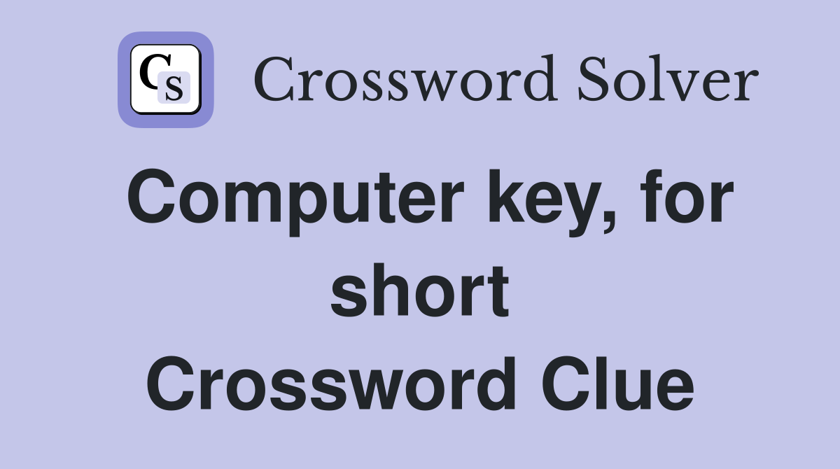 Computer key, for short Crossword Clue