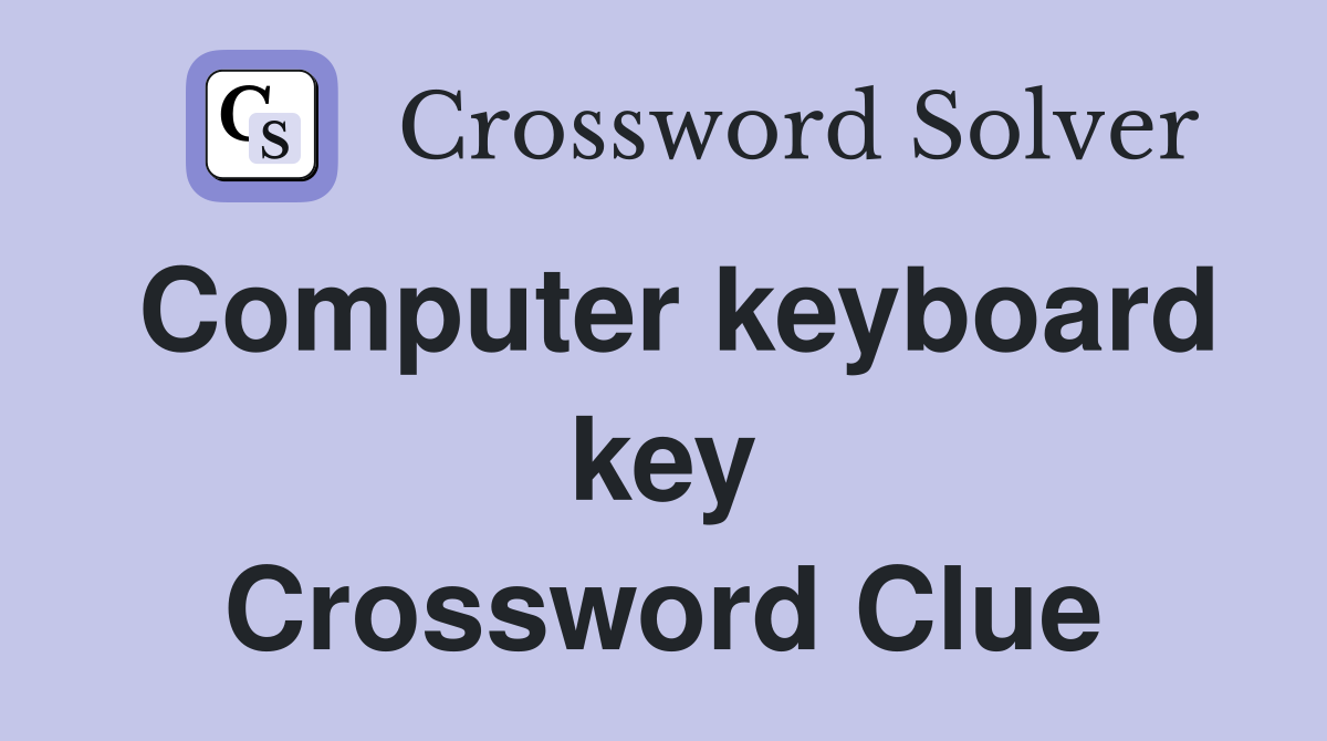 Computer keyboard key Crossword Clue