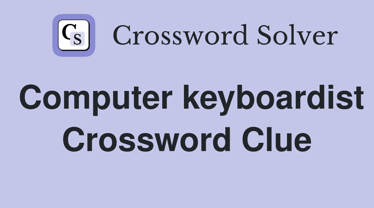 Computer keyboardist Crossword Clue