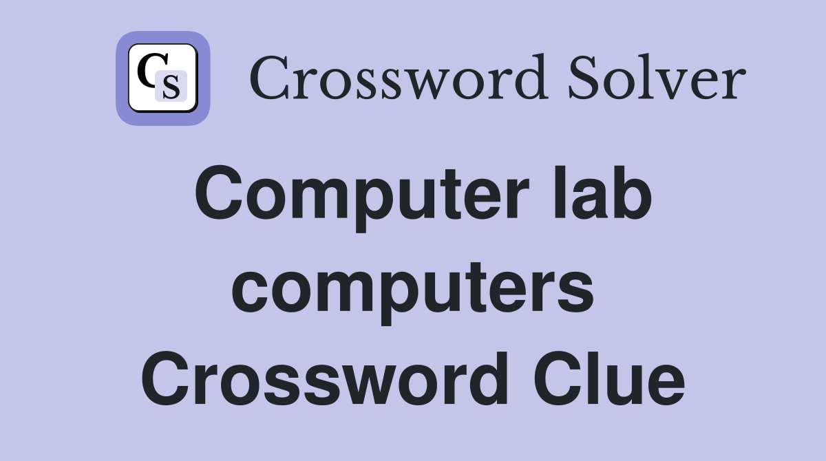 Computer lab computers Crossword Clue