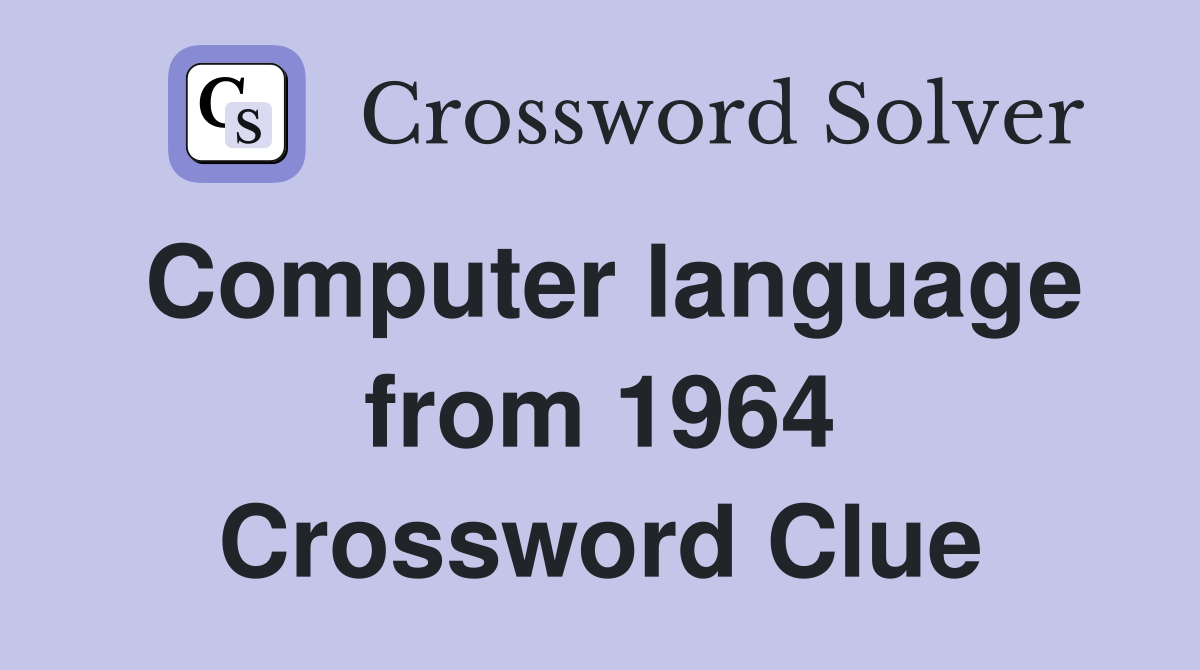 Computer language from 1964 Crossword Clue