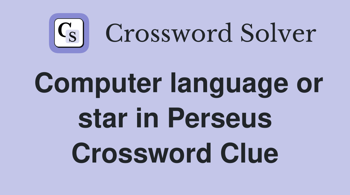 Computer language or star in Perseus Crossword Clue