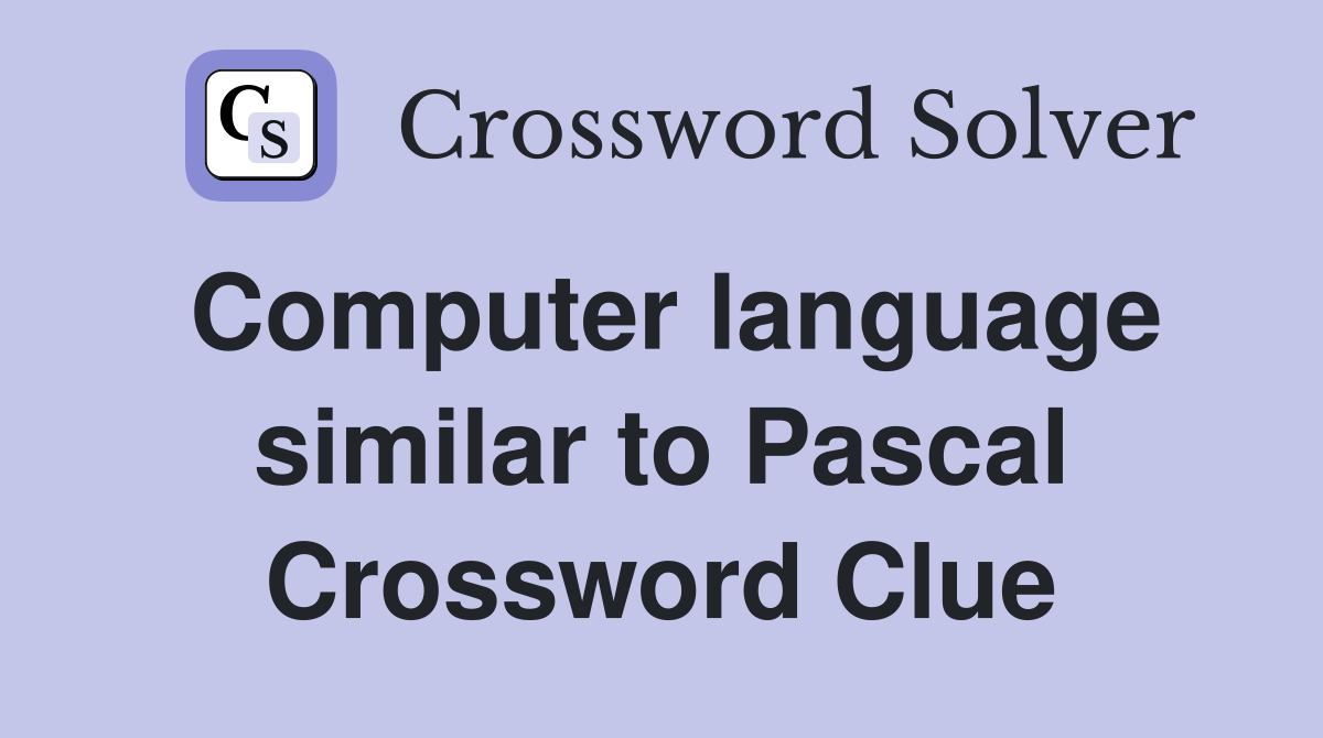 Computer language similar to Pascal Crossword Clue