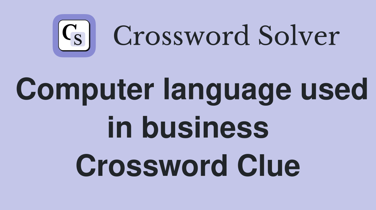 Computer language used in business Crossword Clue