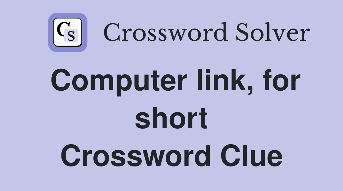 Computer link, for short Crossword Clue