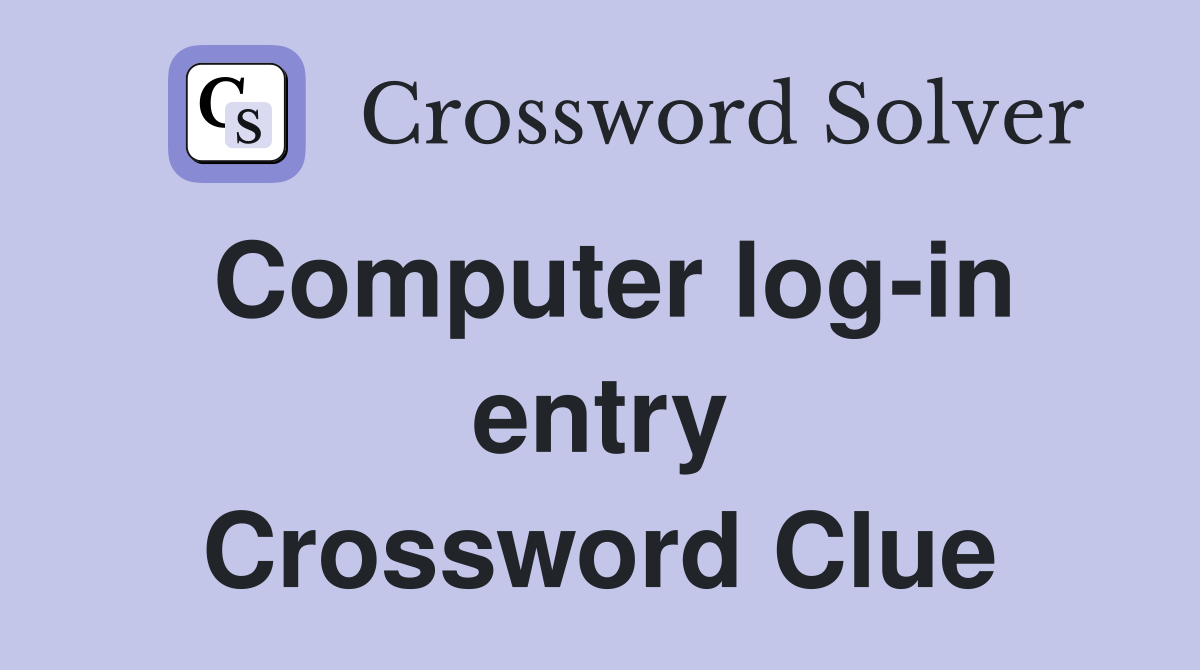 Computer log-in entry Crossword Clue