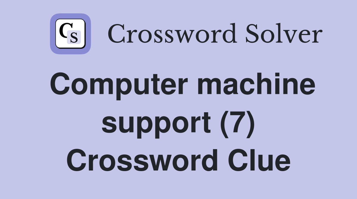 Computer machine support (7) Crossword Clue