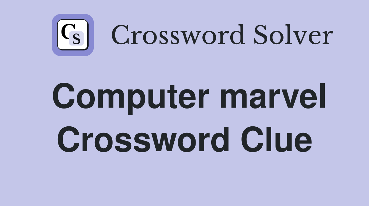 Computer marvel Crossword Clue