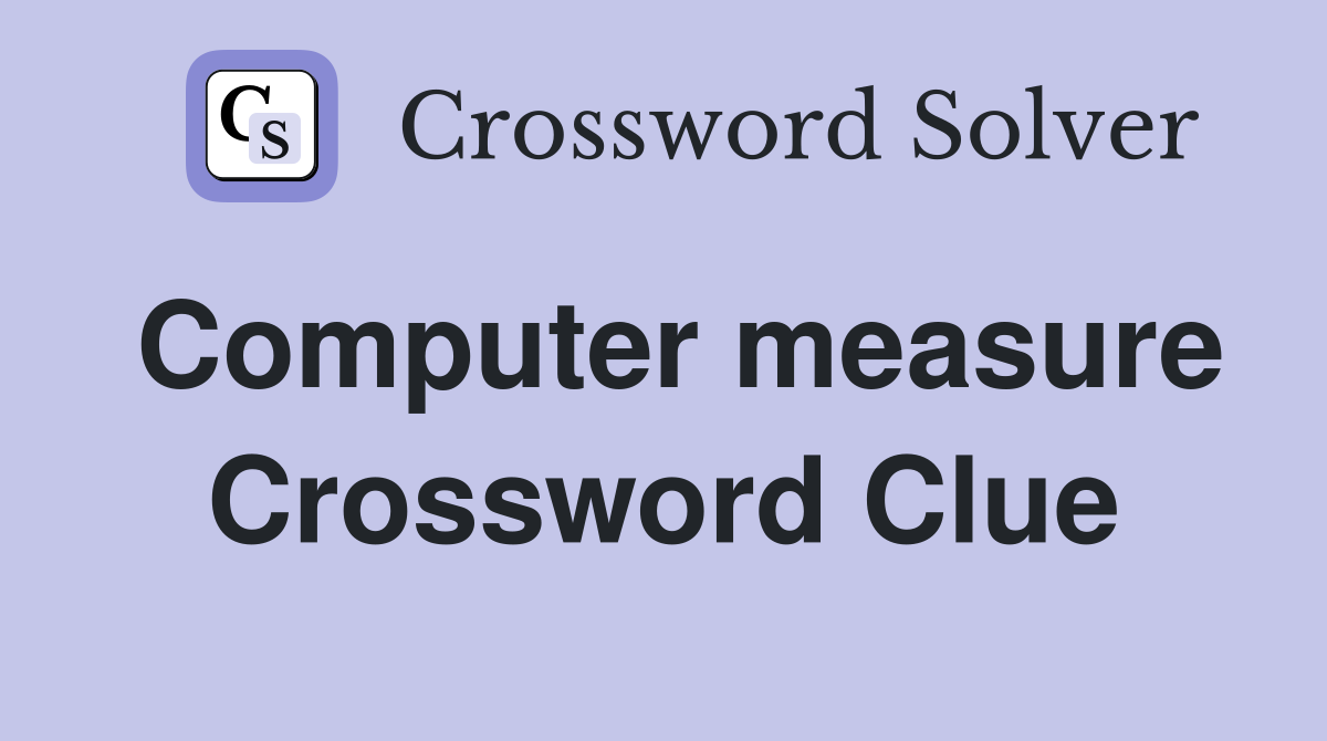 Computer measure Crossword Clue