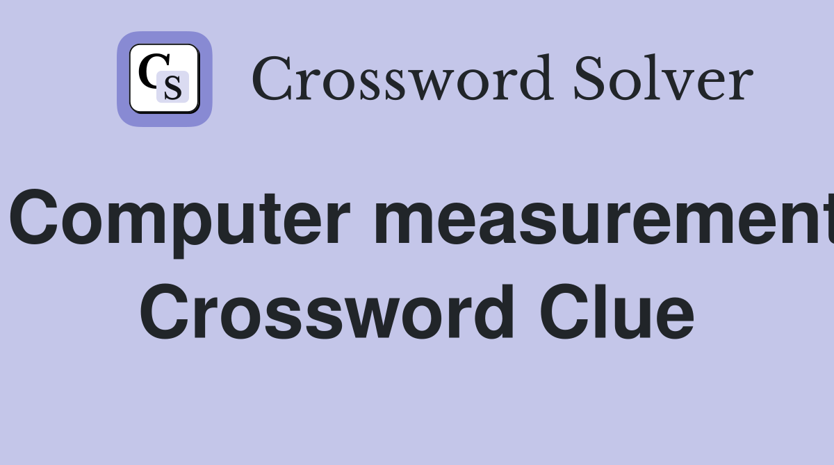 Computer measurement Crossword Clue