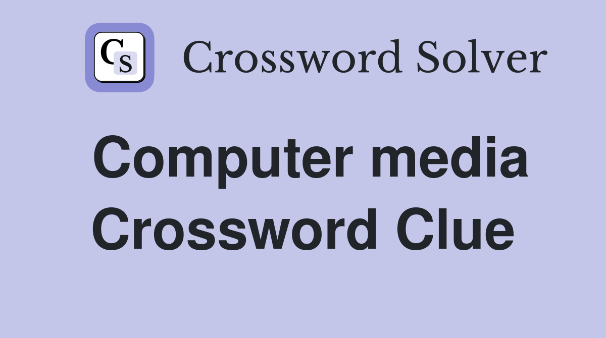 Computer media Crossword Clue