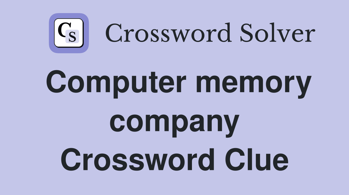 Computer memory company Crossword Clue