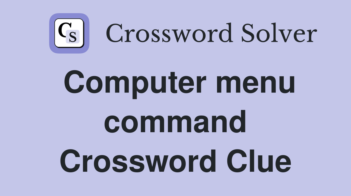 Computer menu command Crossword Clue
