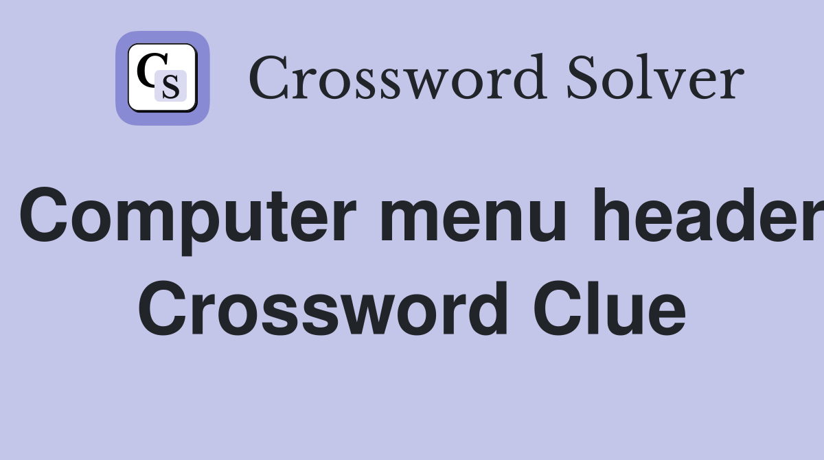 Computer menu header Crossword Clue