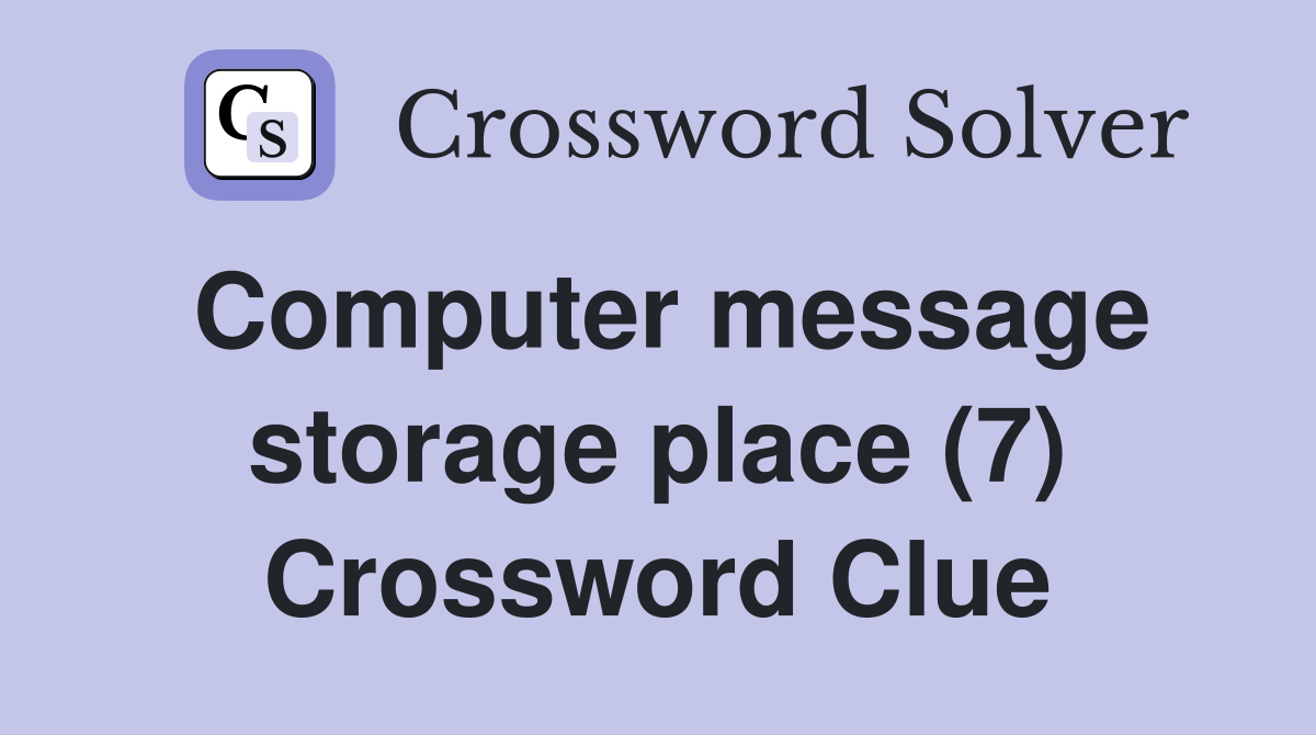 Computer message storage place (7) Crossword Clue