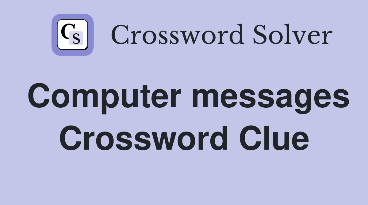 Computer messages Crossword Clue