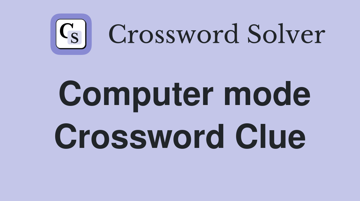 Computer mode Crossword Clue
