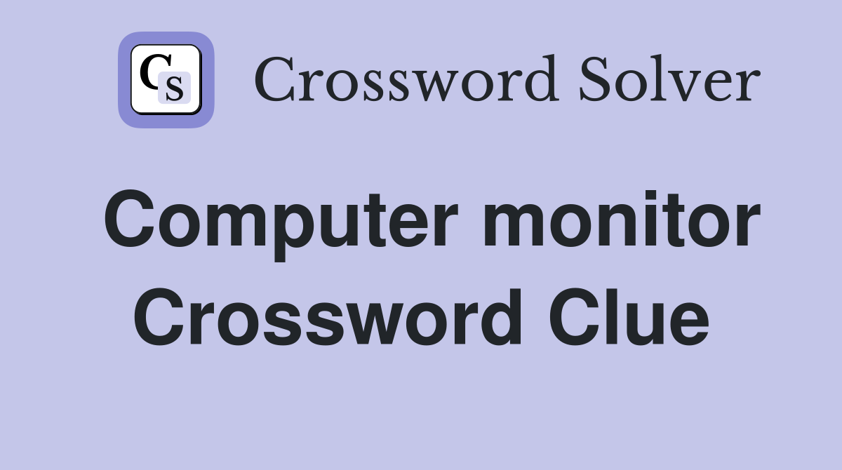 Computer monitor Crossword Clue