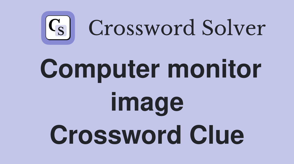 Computer monitor image Crossword Clue