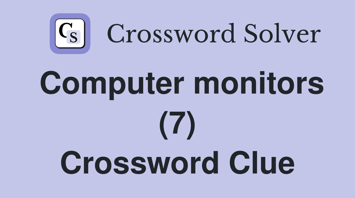 Computer monitors (7) Crossword Clue