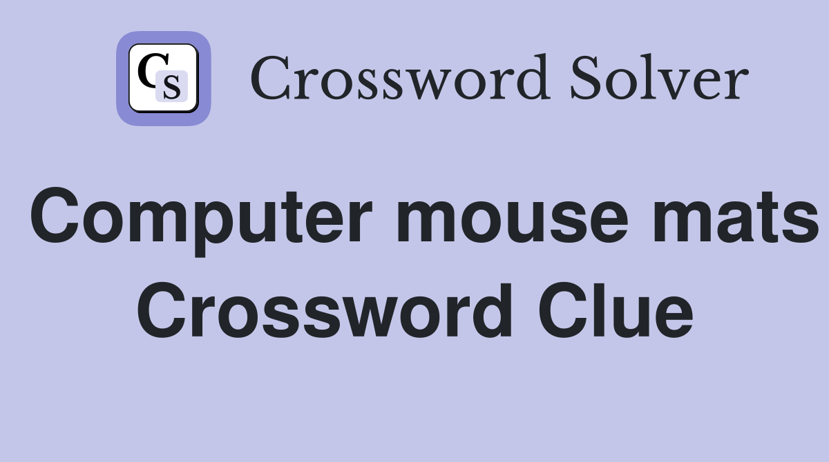 Computer mouse mats Crossword Clue
