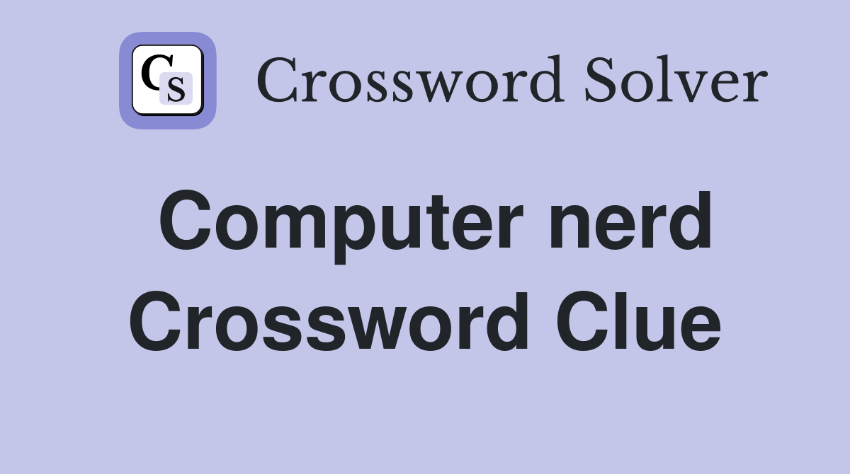 Computer nerd Crossword Clue