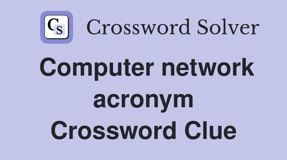 Computer network acronym Crossword Clue