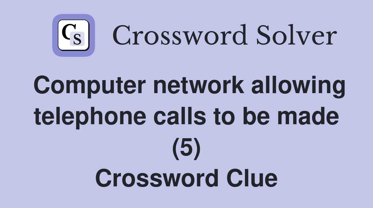 Computer network allowing telephone calls to be made (5) Crossword Clue