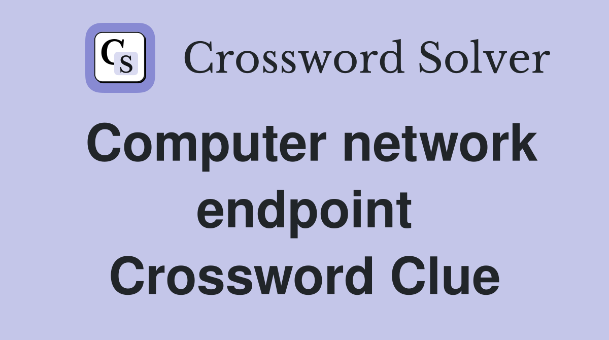 Computer network endpoint Crossword Clue