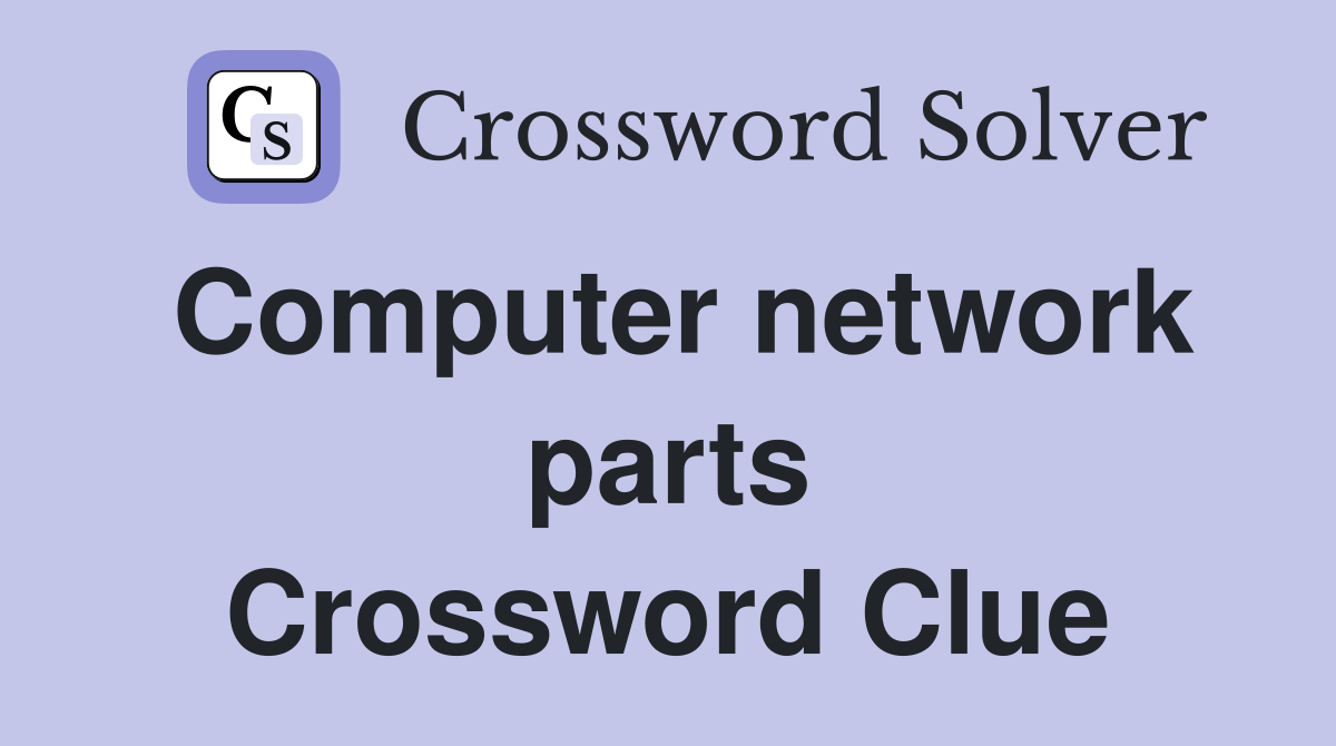 Computer network parts Crossword Clue