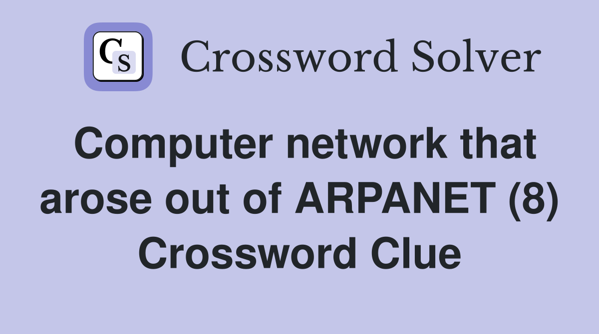 Computer network that arose out of ARPANET (8) Crossword Clue