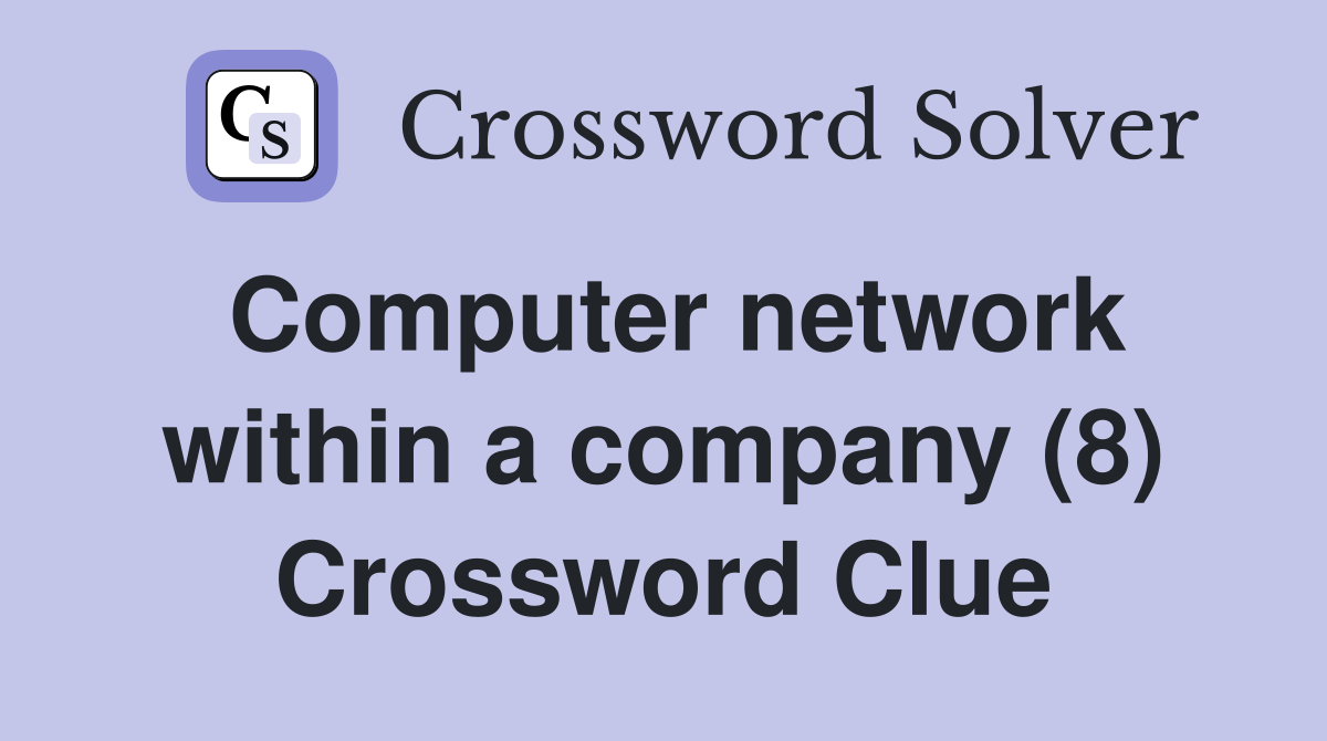 Computer network within a company (8) Crossword Clue