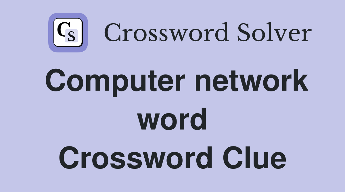 Computer network word Crossword Clue