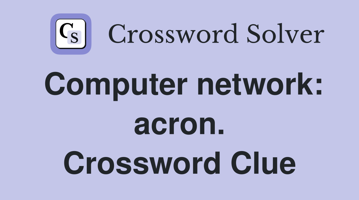 Computer network: acron. Crossword Clue