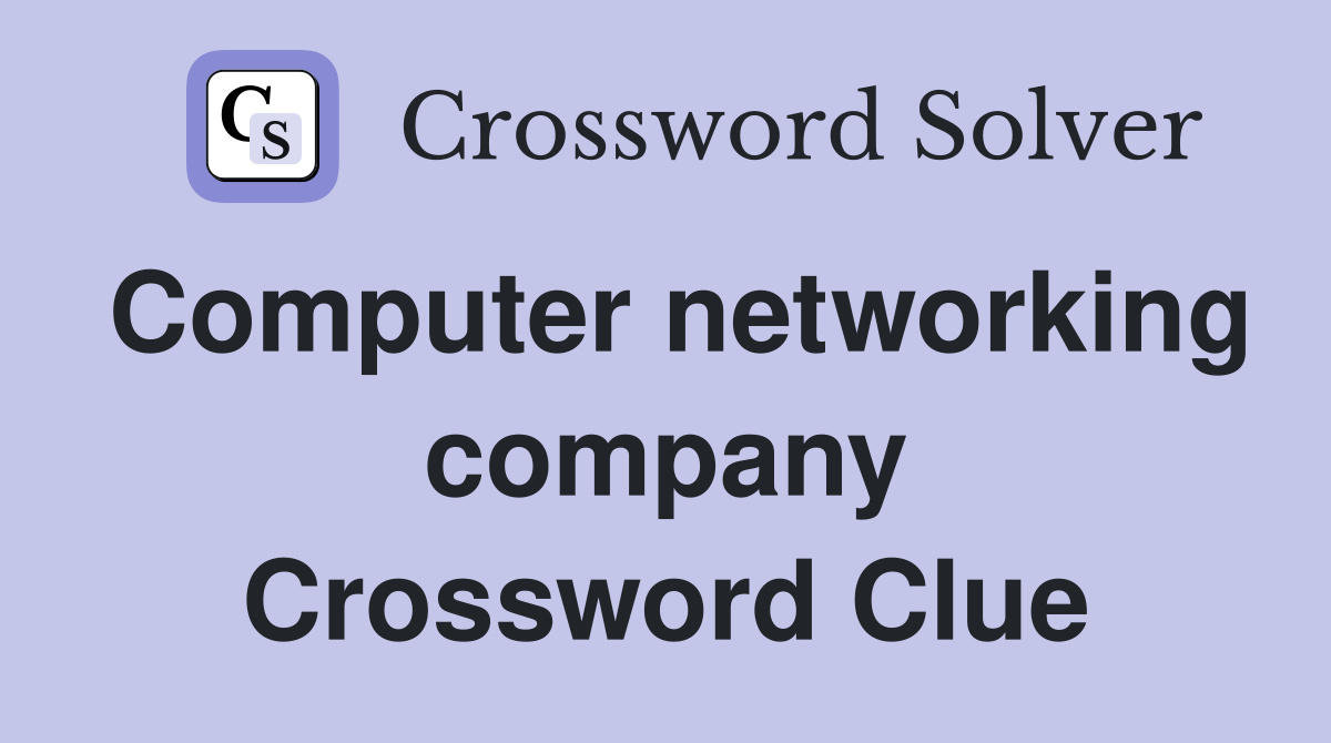 Computer networking company Crossword Clue