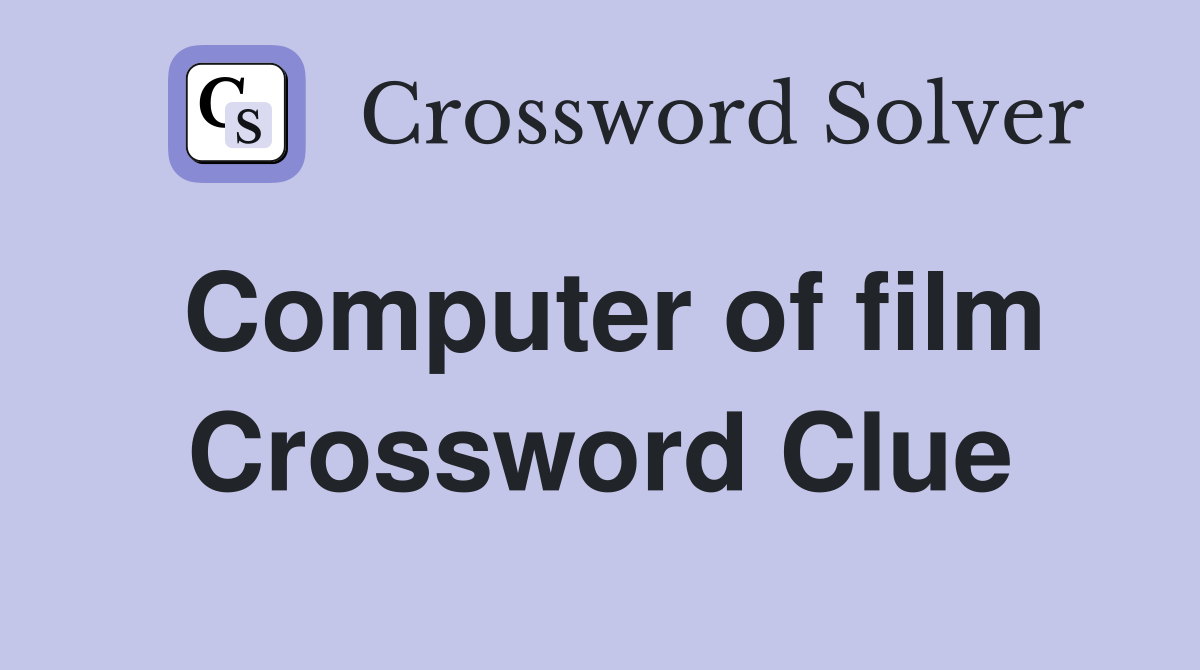 Computer of film Crossword Clue