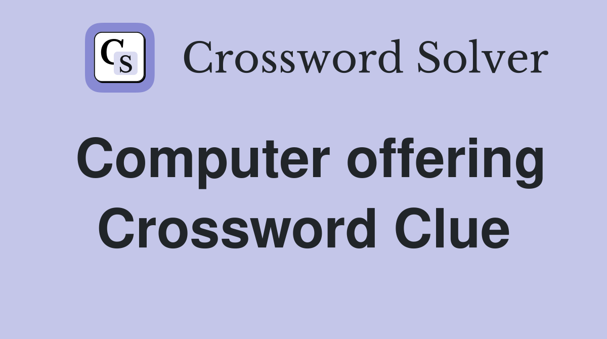 Computer offering Crossword Clue